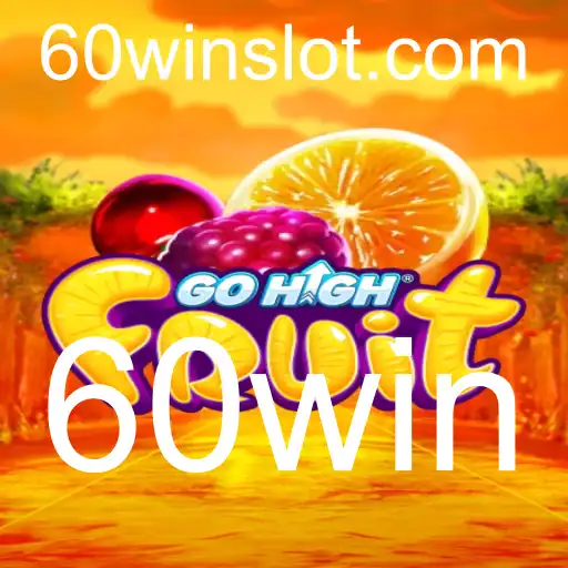 Descubra o Excitante Mundo do GoHighFruit e a Estratégia '60win'